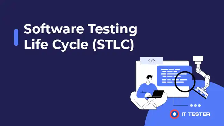 Software Testing Life Cycle (STLC) – Životný cyklus testovania softvéru