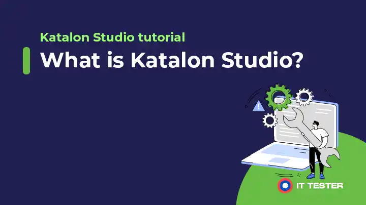 Katalon Studio – charakteristika, výhody a nevýhody