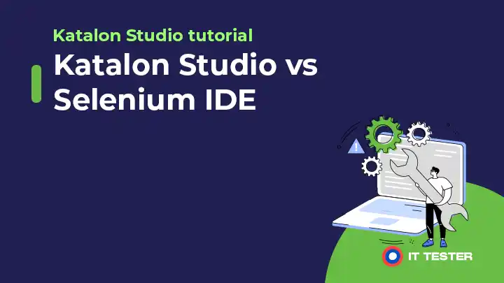 Katalon Studio: Najlepšia alternatíva nahrávania a prehrávania k Selenium IDE